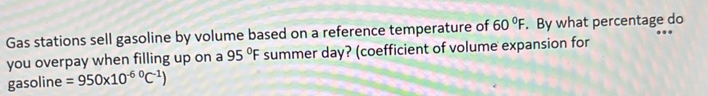 Gas stations sell gasoline by volume based on a
