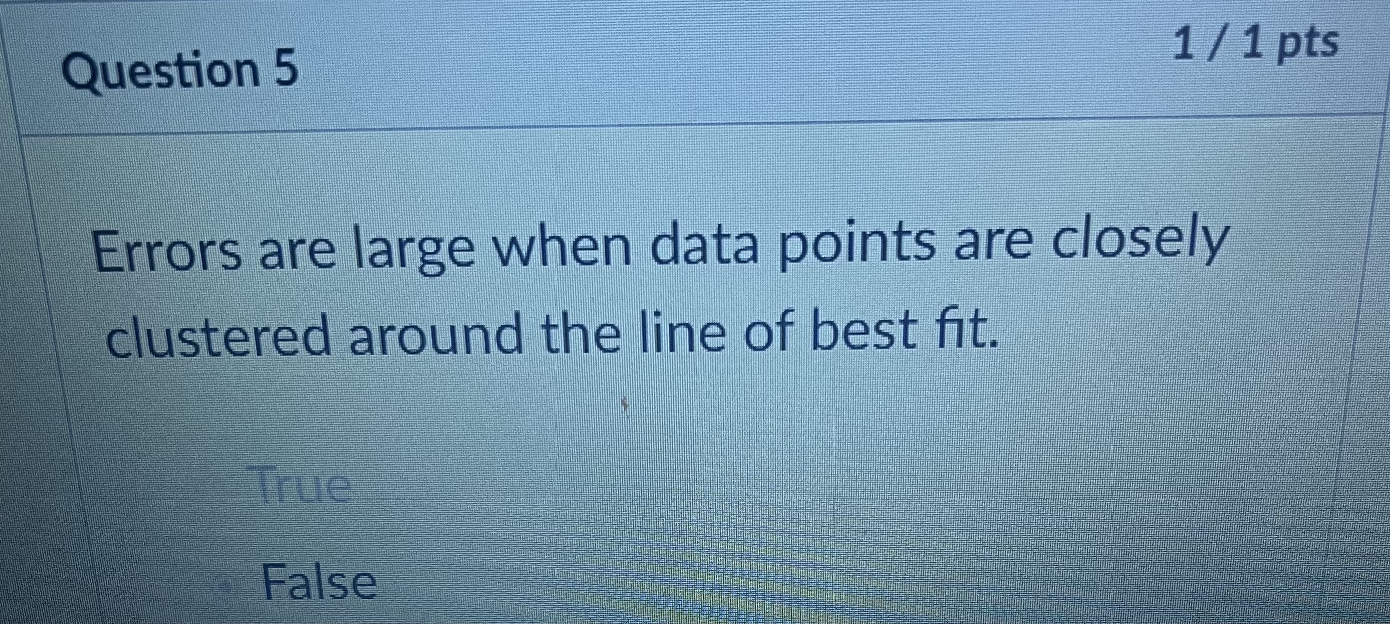 Question 5 Errors are large when data points are