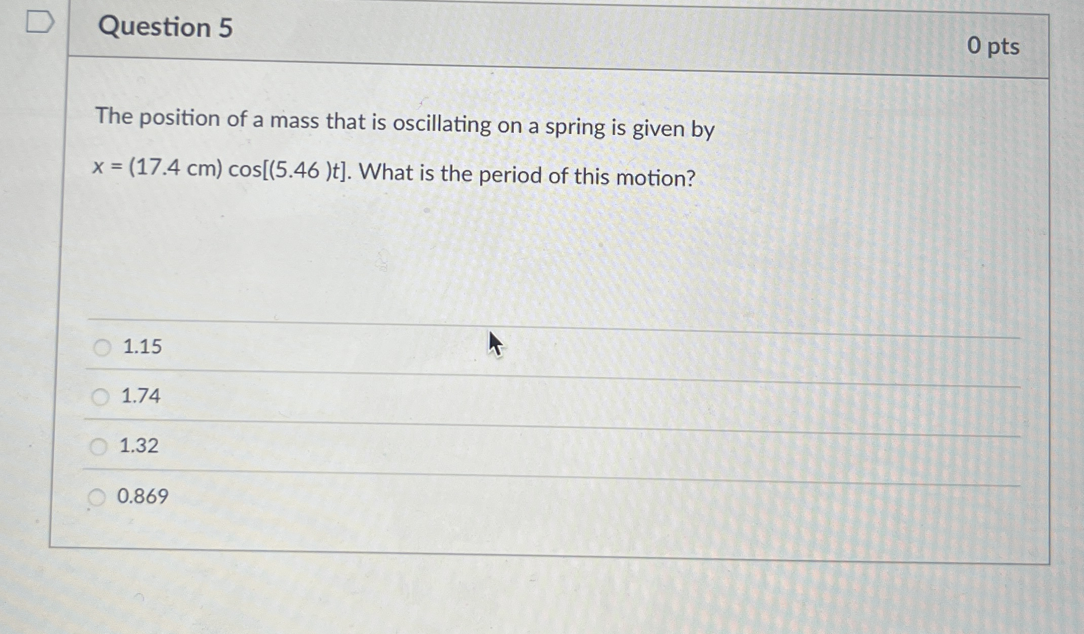 Question 5 0 pts The position of a mass that is
