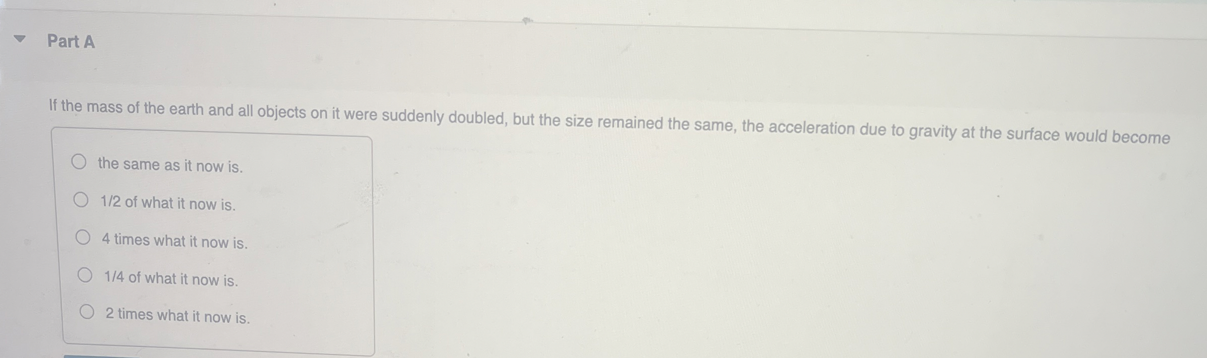 Part A If the mass of the earth and all objects