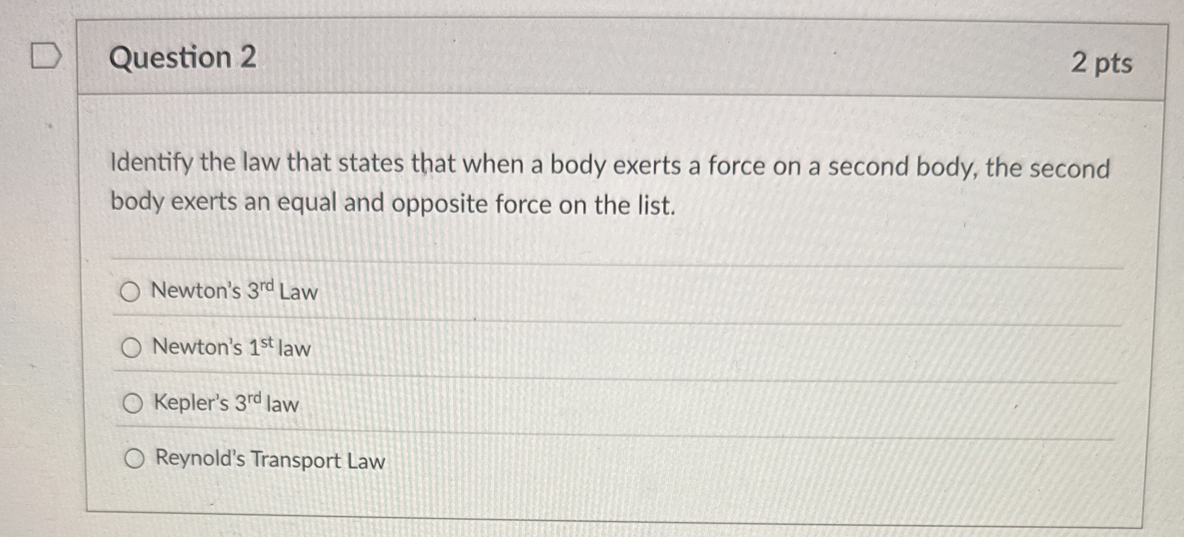 Question 2 2 pts Identify the law that states