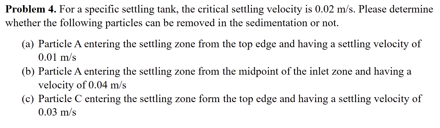 Problem 4 . For a specific settling tank, the