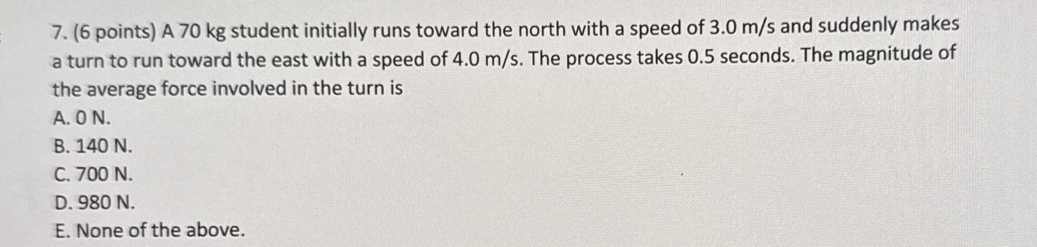 ( 6 points ) A 7 0 kg student initially runs