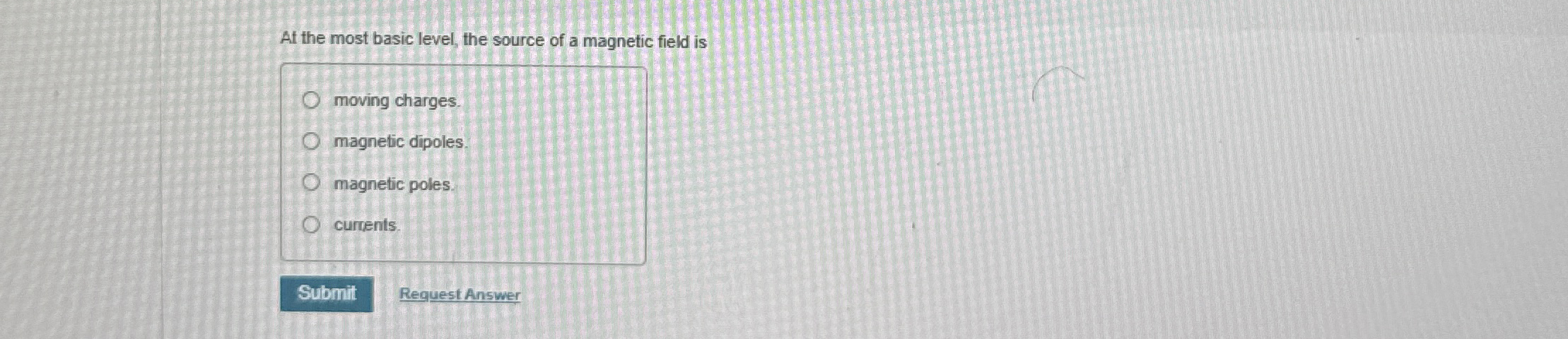 At the most basic level, the source of a magnetic
