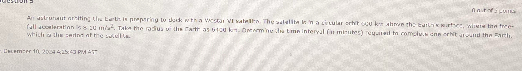 0 out of 5 points An astronaut orbiting the Earth