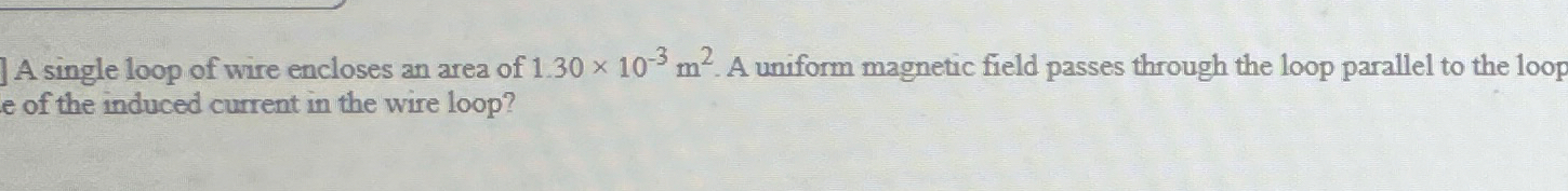 A single loop of wire encloses an area of 1 . 3 0