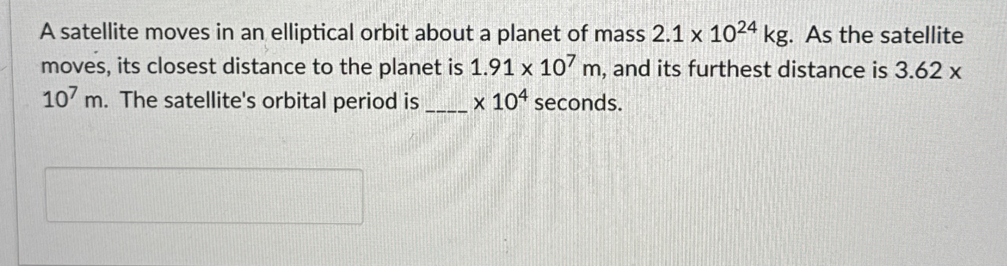 A satellite moves in an elliptical orbit about a