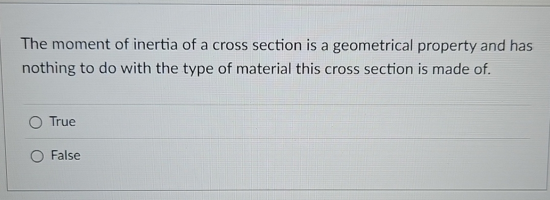 The moment of inertia of a cross section is a