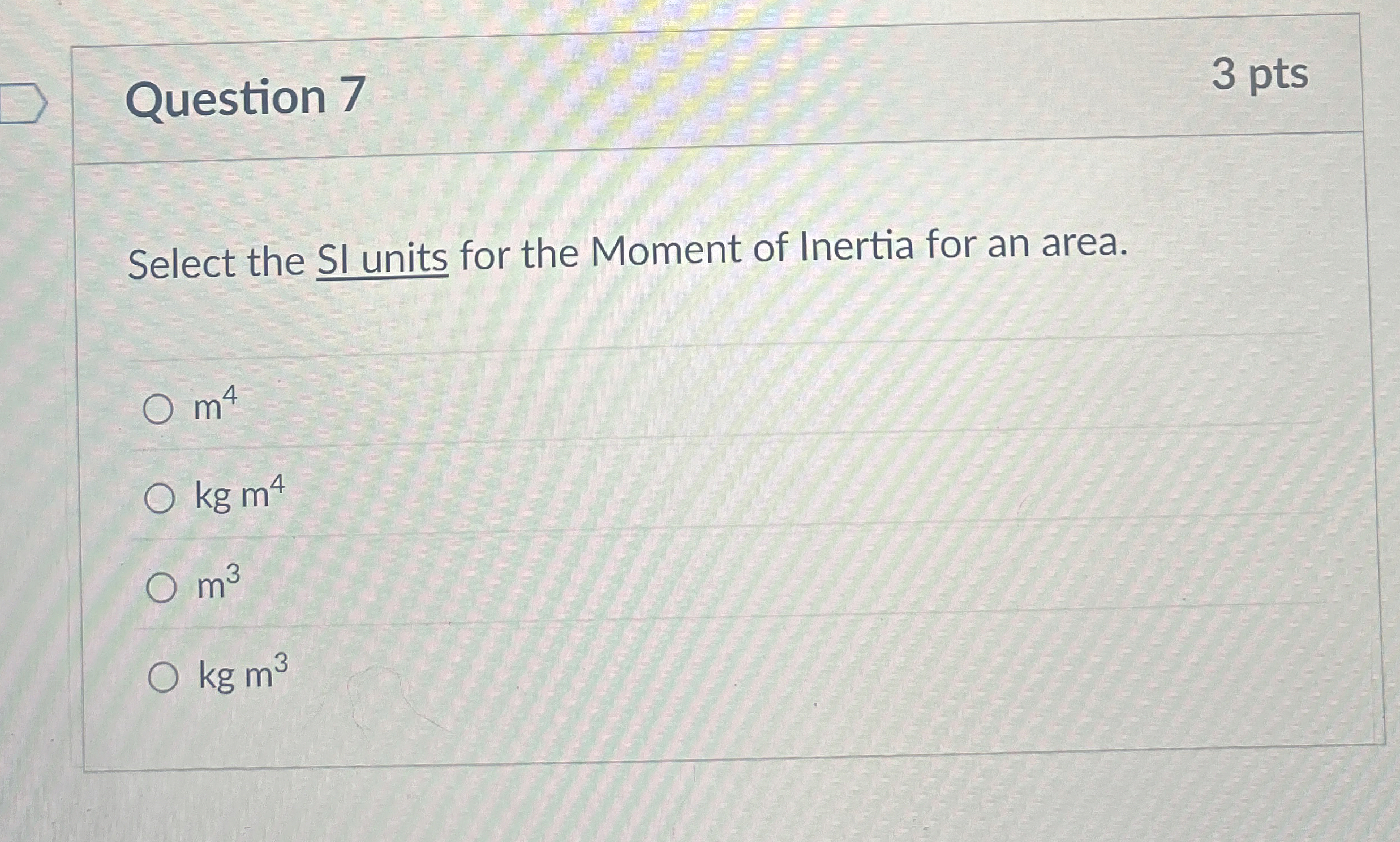 Question 7 3 pts Select the SI units for the