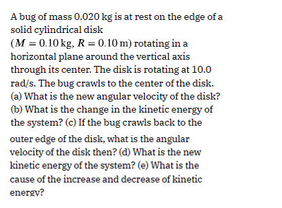 A bug of mass 0 . 0 2 0 kg is at rest on the edge