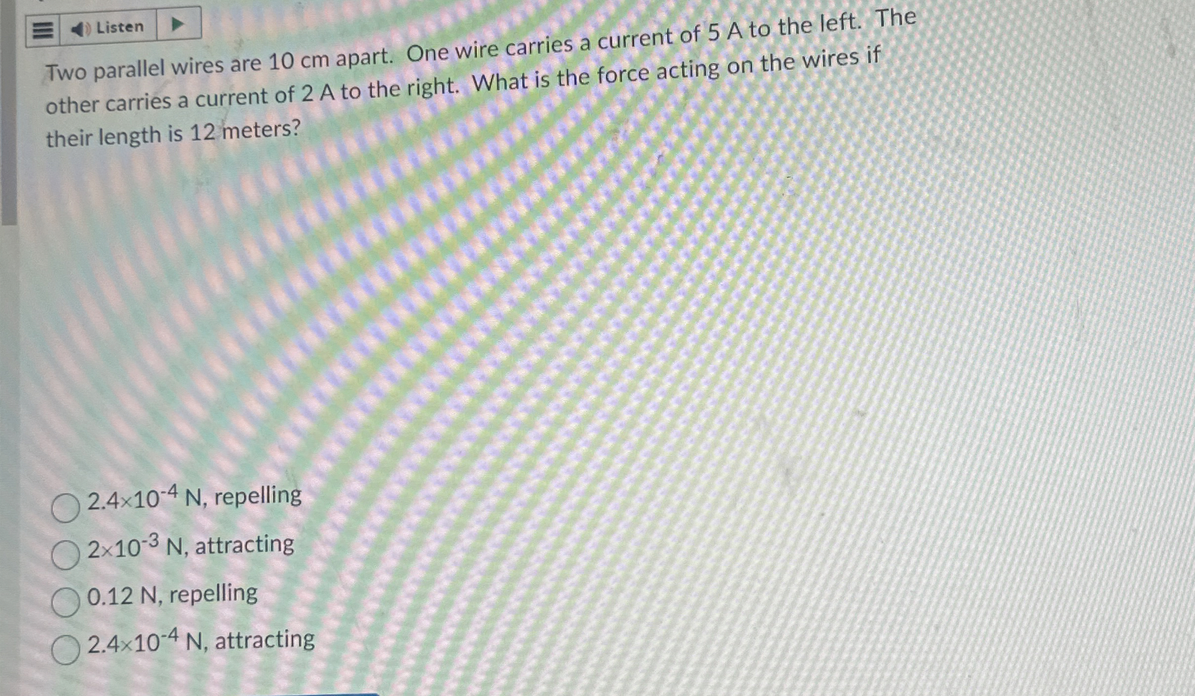 Listen Two parallel wires are 1 0 cm apart. One