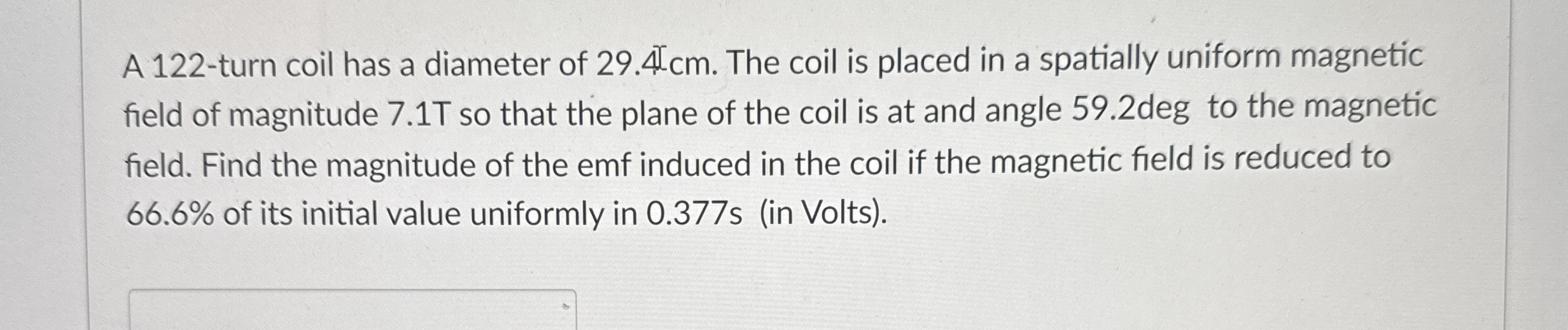 A 1 2 2 - turn coil has a diameter of 2 9 . 4 I