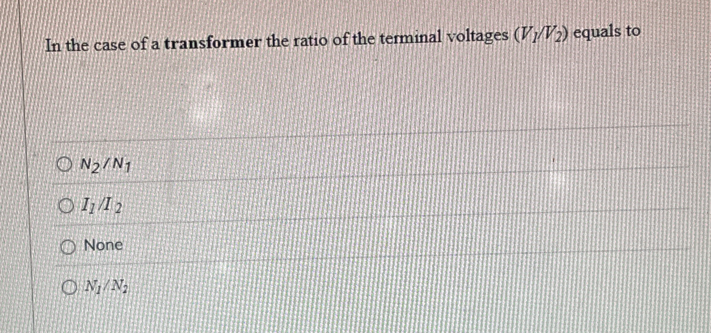 In the case of a transformer the ratio of the