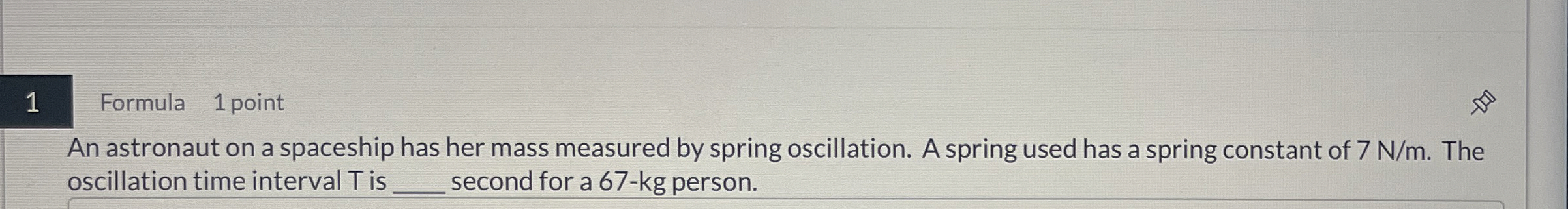 1 Formula 1 point An astronaut on a spaceship has