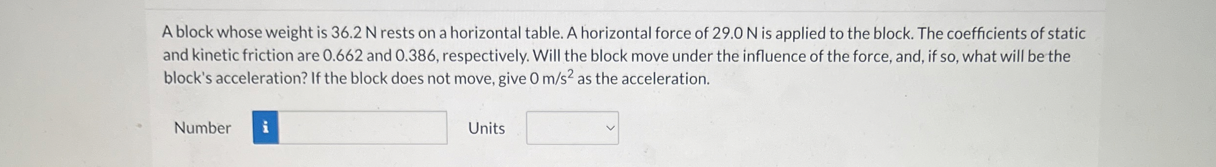A block whose weight is 3 6 . 2 N rests on a