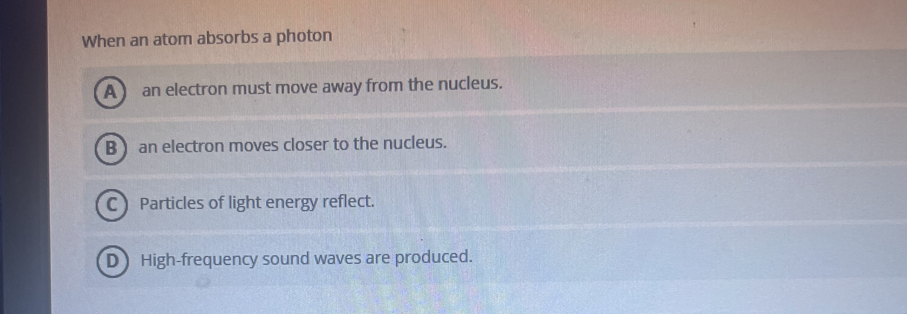 When an atom absorbs a photon an electron must