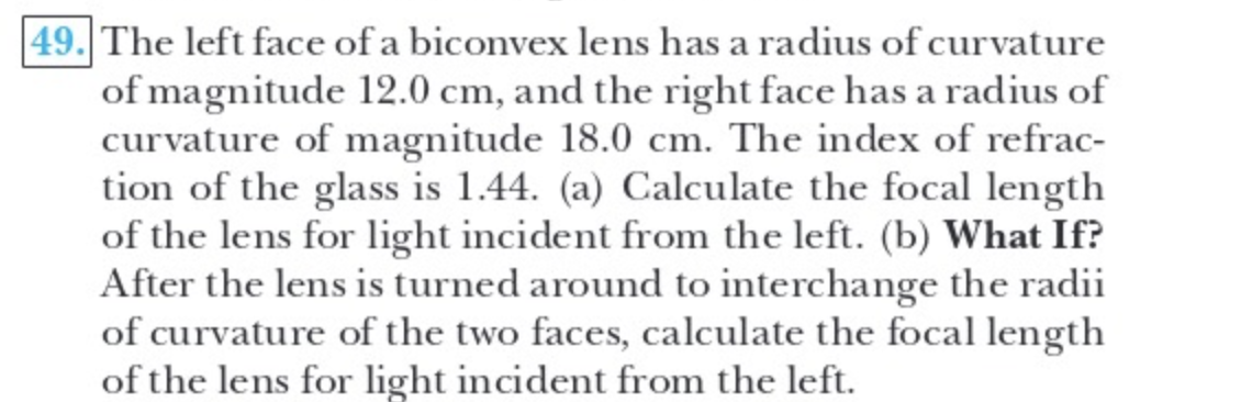 4 9 . The left face of a biconvex lens has a