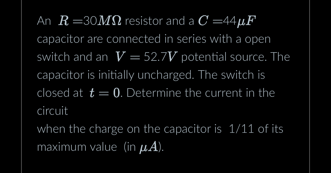 An R = 3 0 M resistor and a C = 4 4 F capacitor