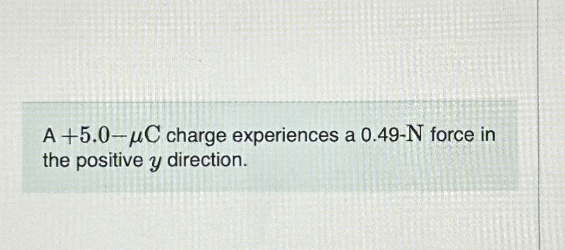 A + 5 . 0 - C charge experiences a 0 . 4 9 - N