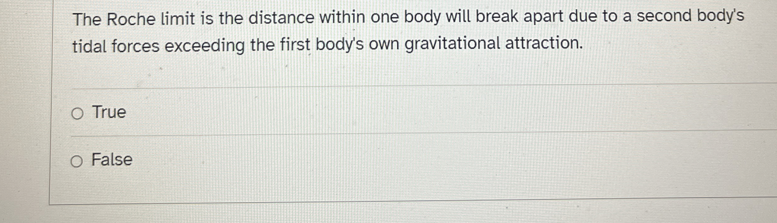 The Roche limit is the distance within one body