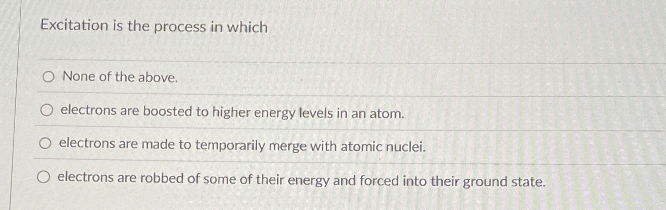 Excitation is the process in which None of the