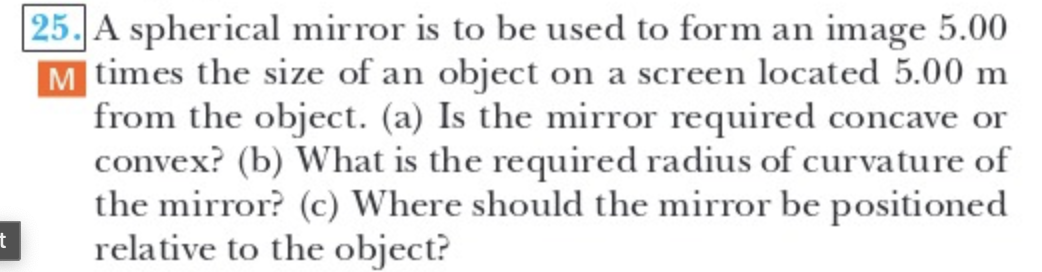 2 5 . A spherical mirror is to be used to form an