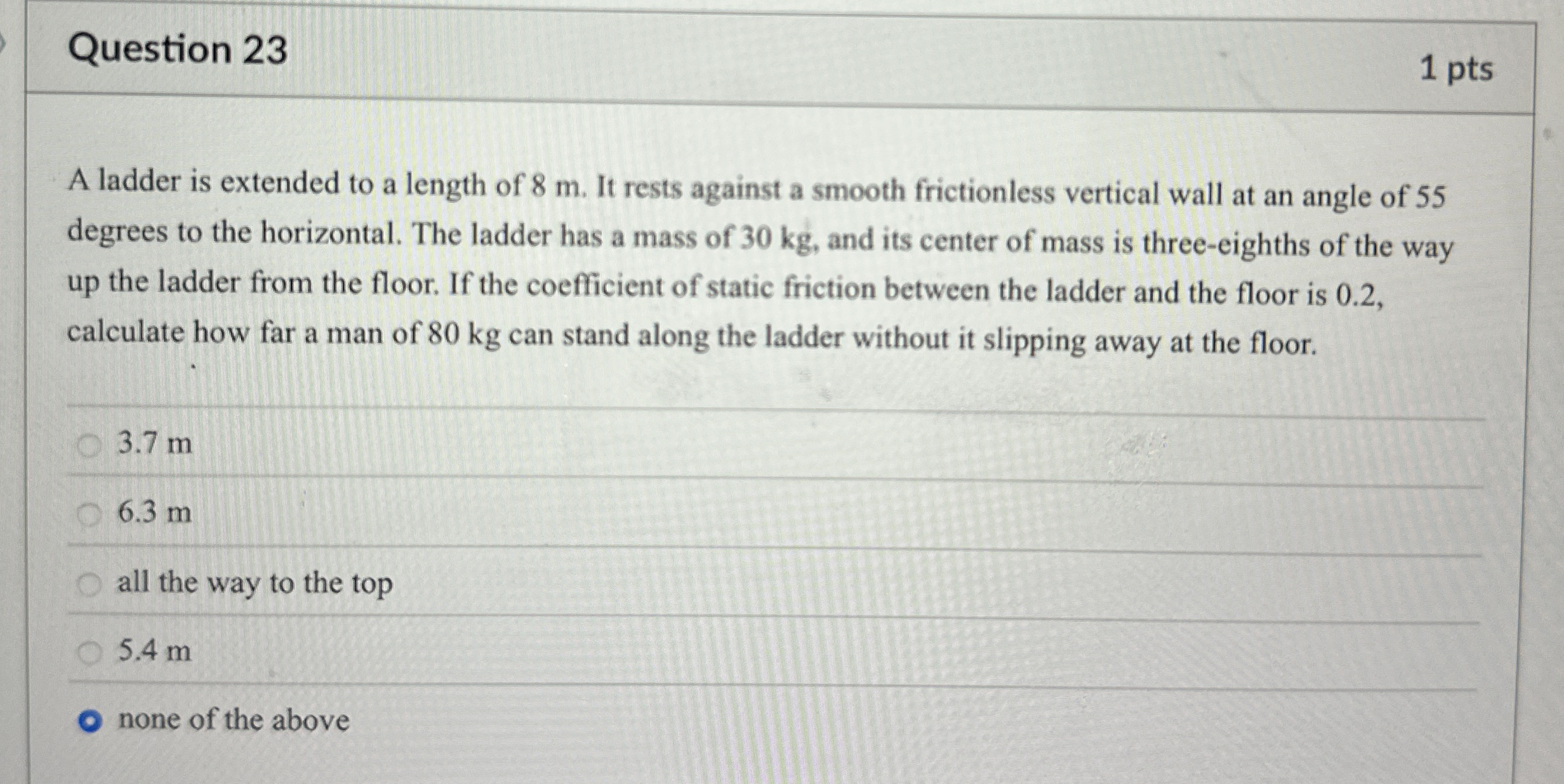 Question 2 3 1 pts A ladder is extended to a