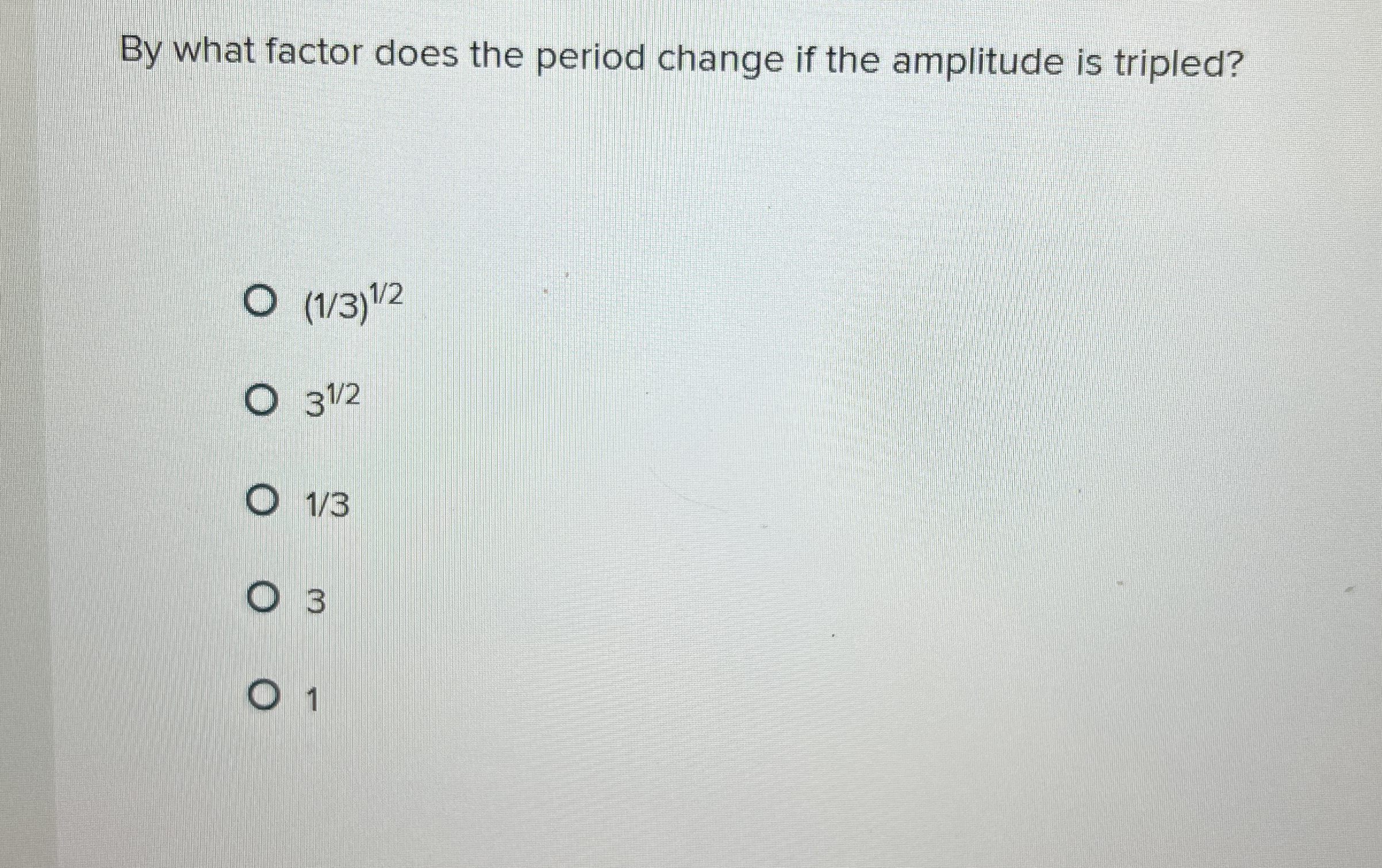 By what factor does the period change if the