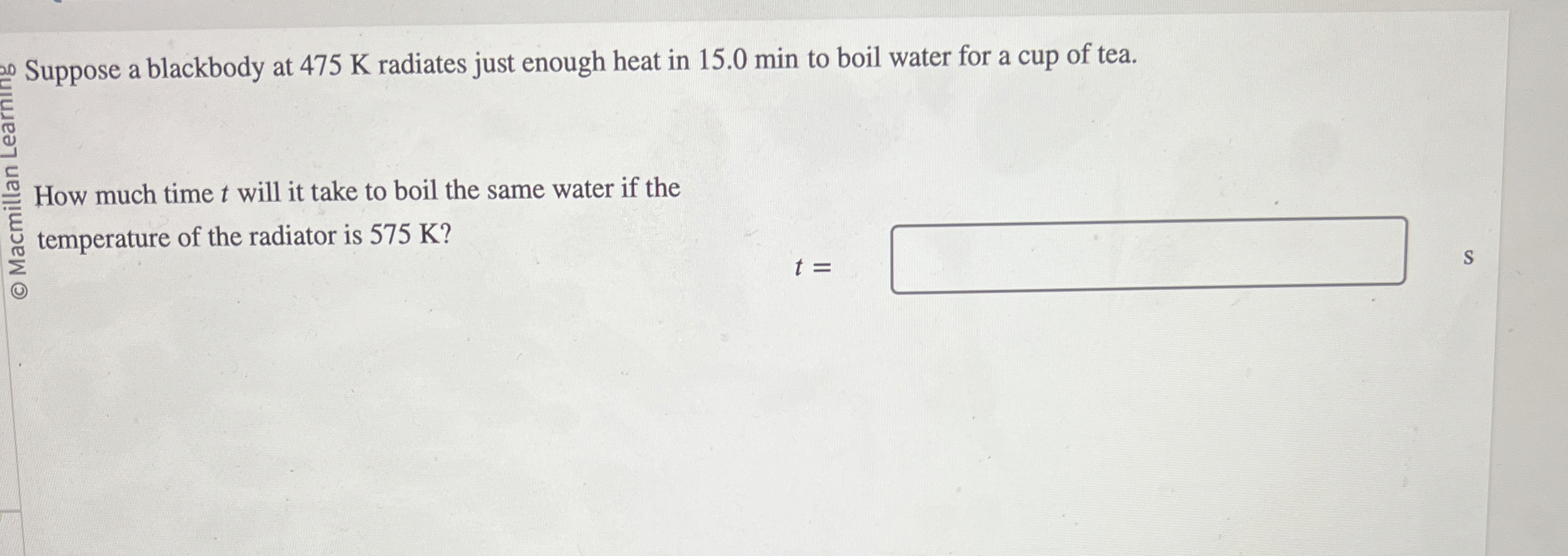 Suppose a blackbody at 4 7 5 K radiates just