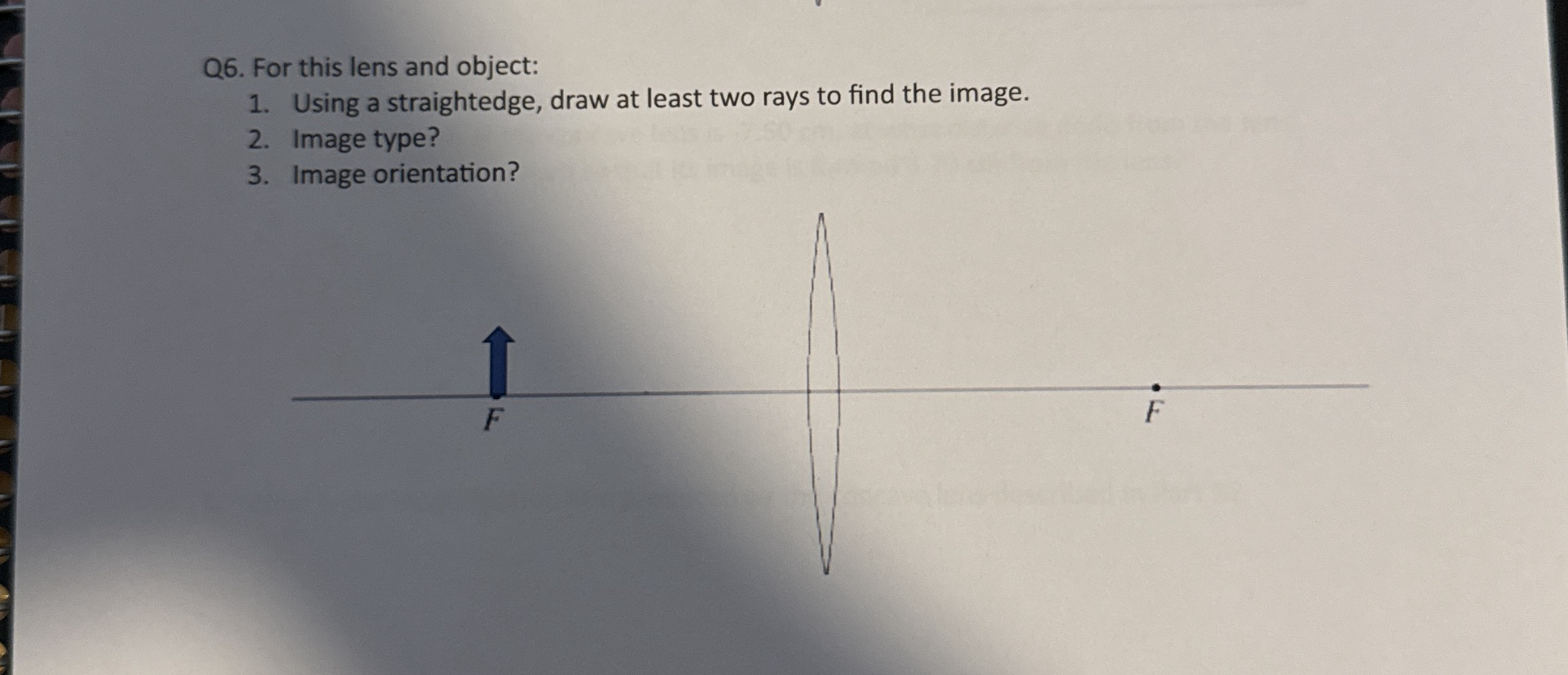 Q 6 . For this lens and object: Using a