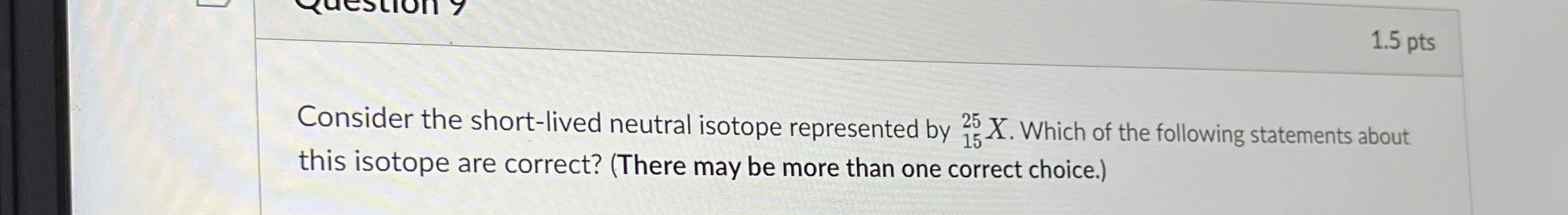 1 . 5 pts Consider the short - lived neutral