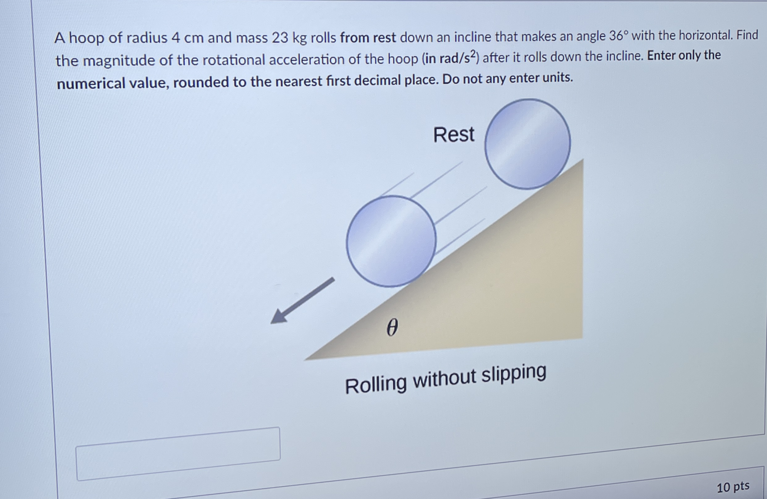 A hoop of radius 4 cm and mass 2 3 kg rolls from