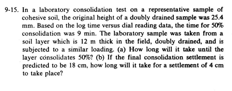 9 - 1 5 . In a laboratory consolidation test on a