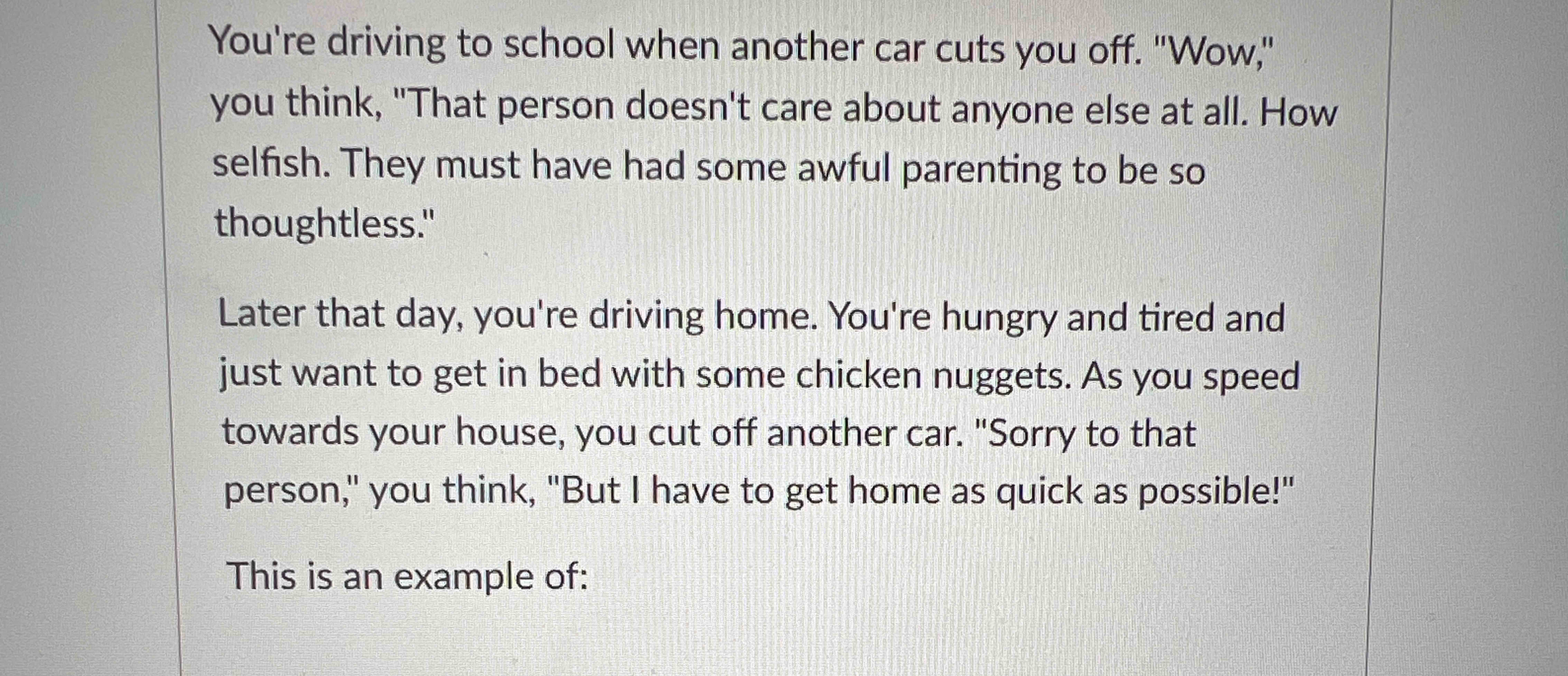 You're driving to school when another car cuts