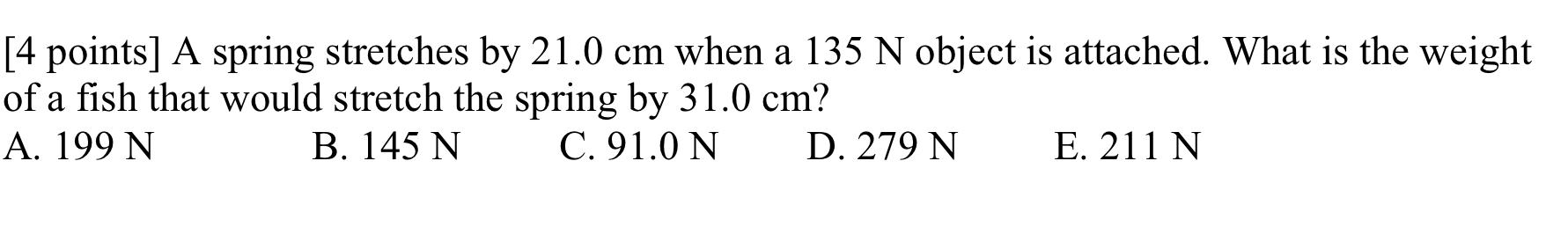[ 4 points ] A spring stretches by 2 1 . 0 cm