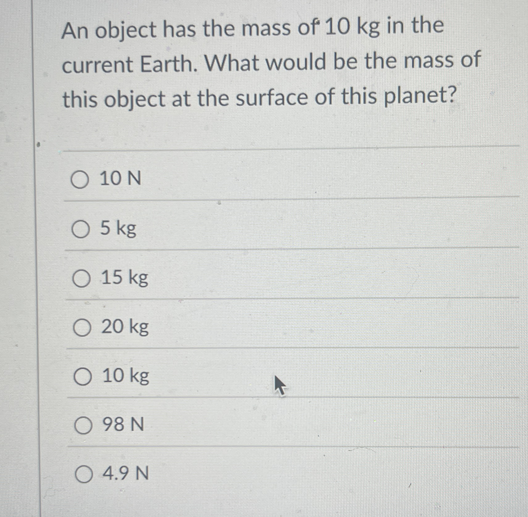 An object has the mass of 1 0 kg in the current
