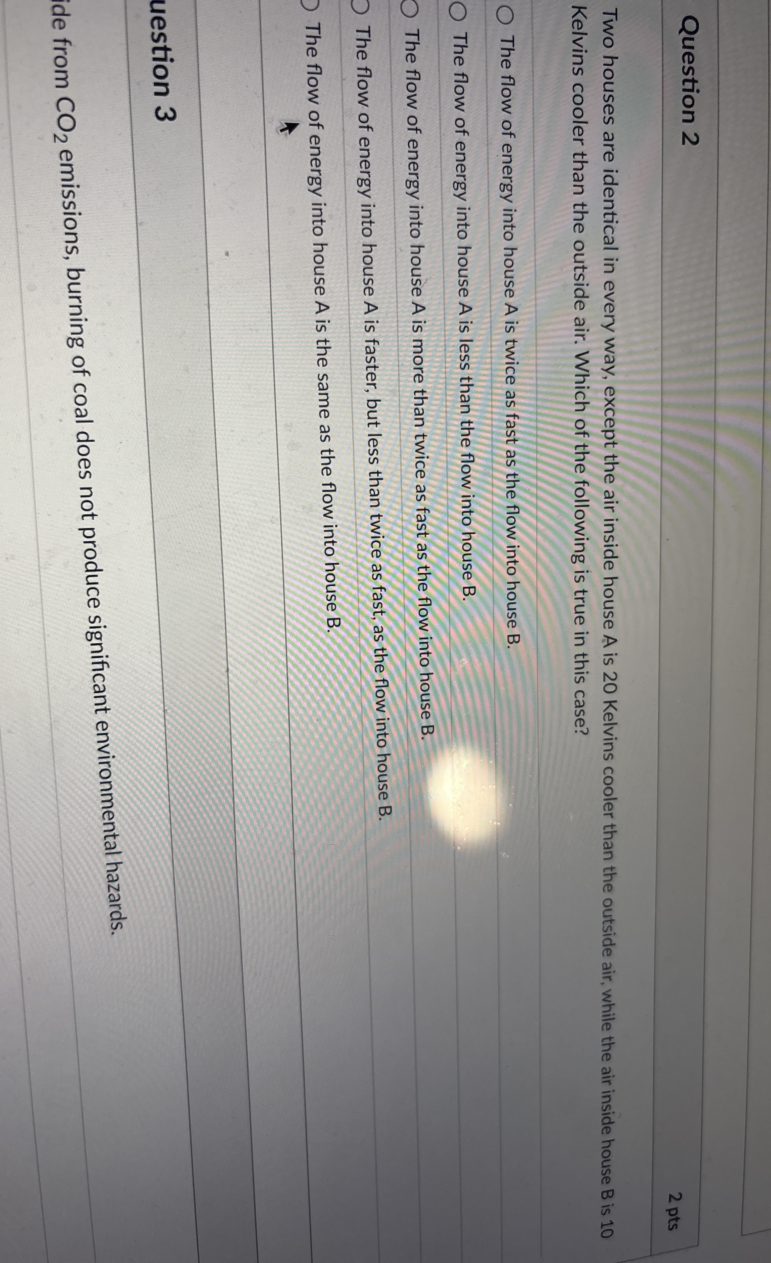 Question 2 2 pts Two houses are identical in