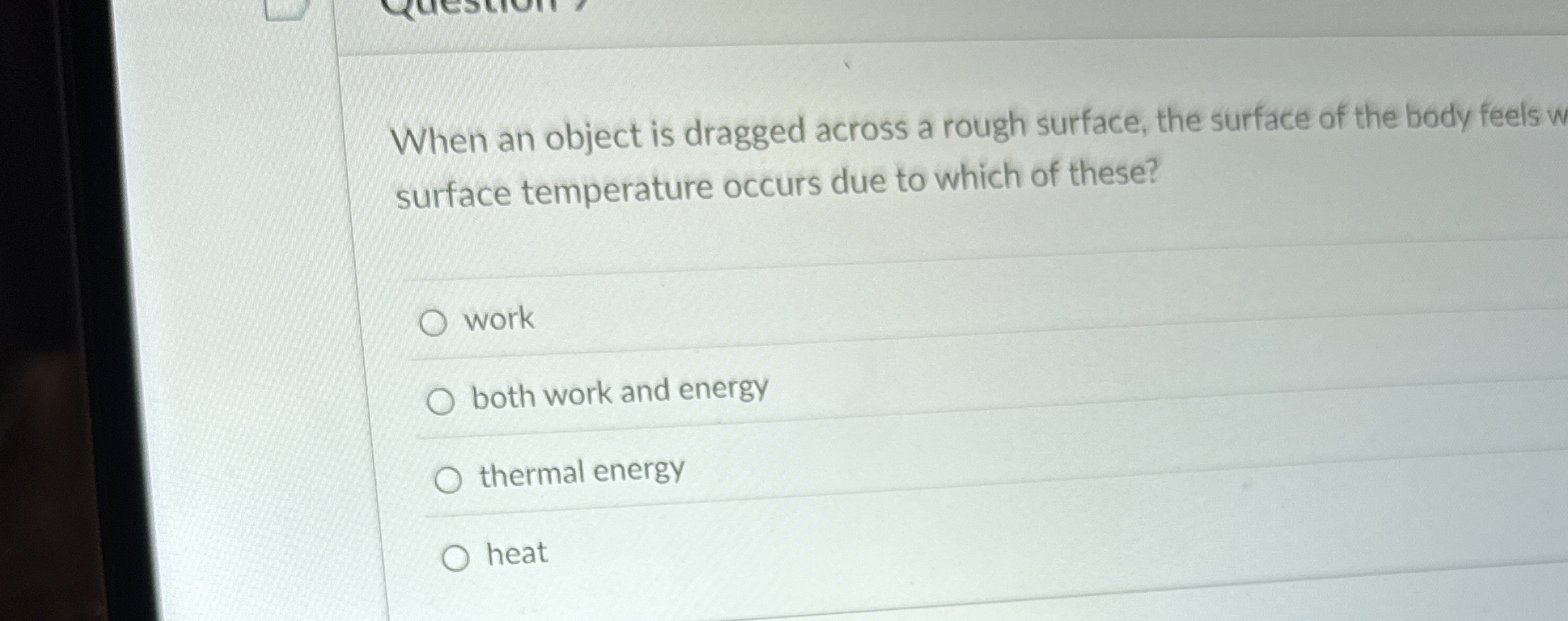 When an object is dragged across a rough surface,