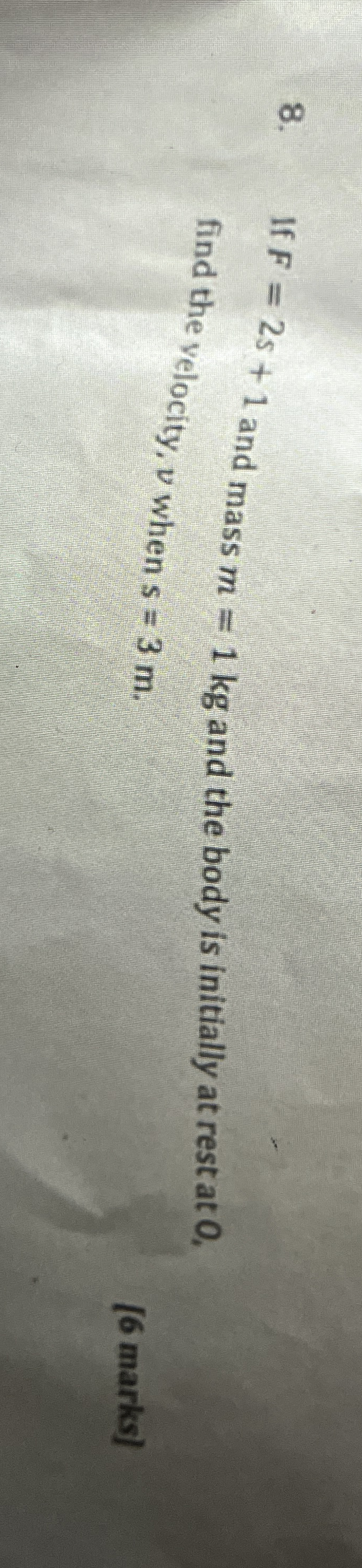 If F = 2 s + 1 and mass m = 1 k g and the body is