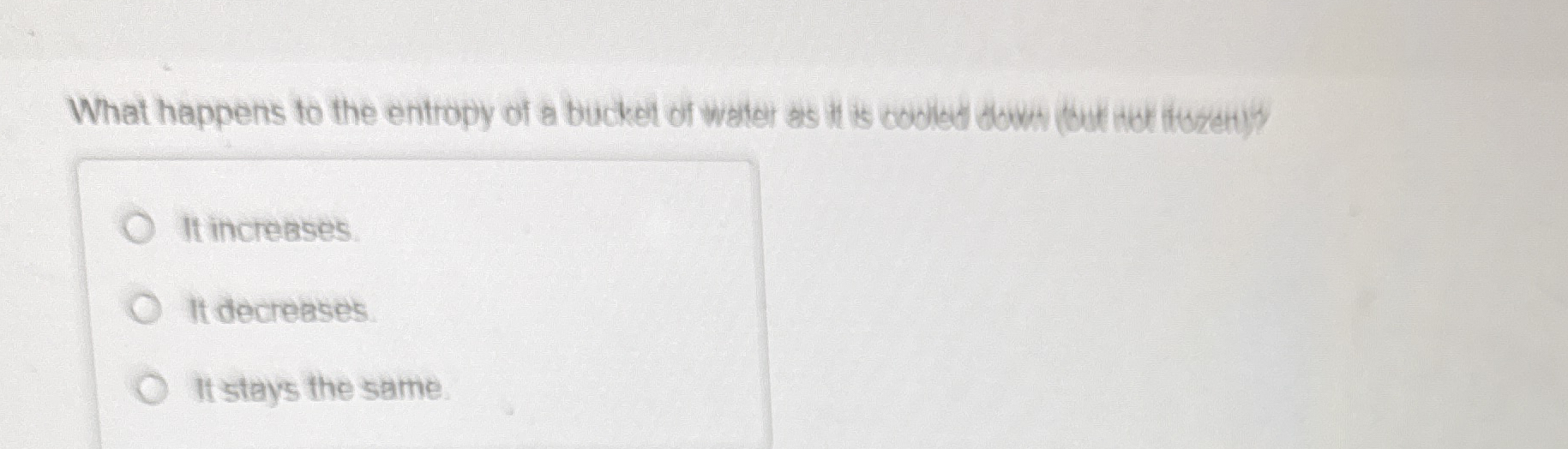 What happens to the entropy of a bucket of water
