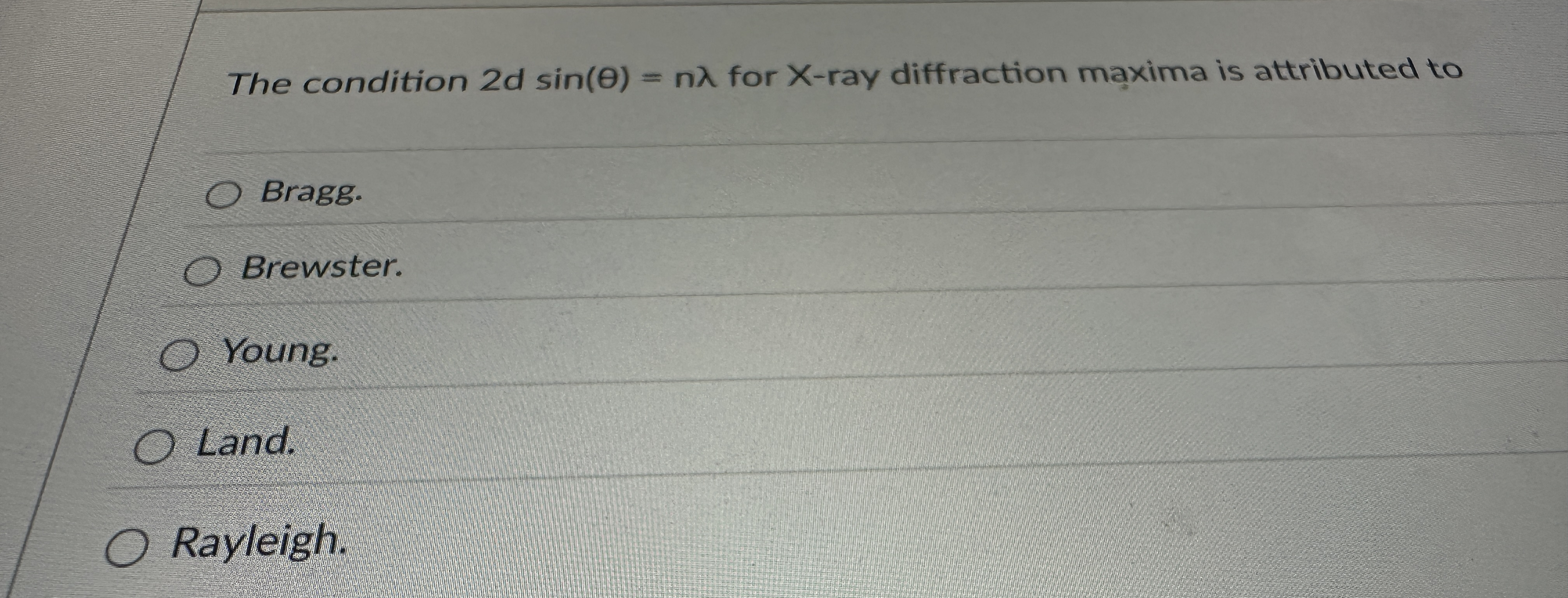 The condition 2 dsin ( ) = n for x - ray