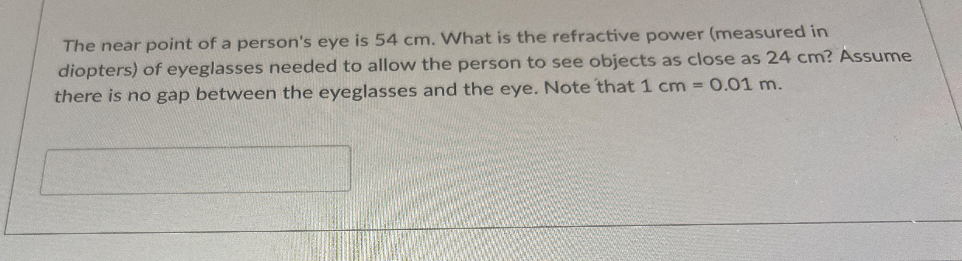 The near point of a person's eye is 5 4 cm . What