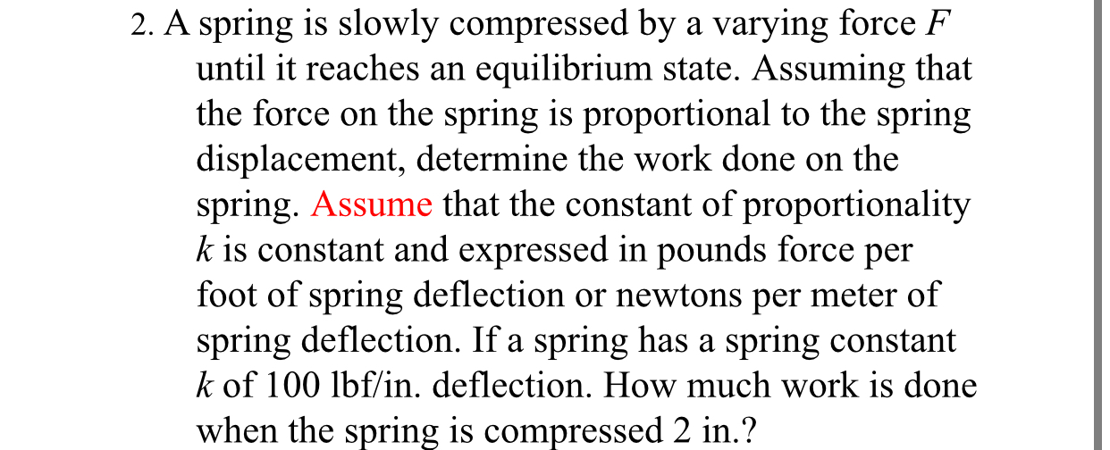 2 . A spring is slowly compressed by a varying