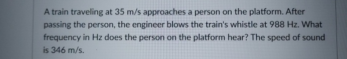 A train traveling at 3 5 m s approaches a person