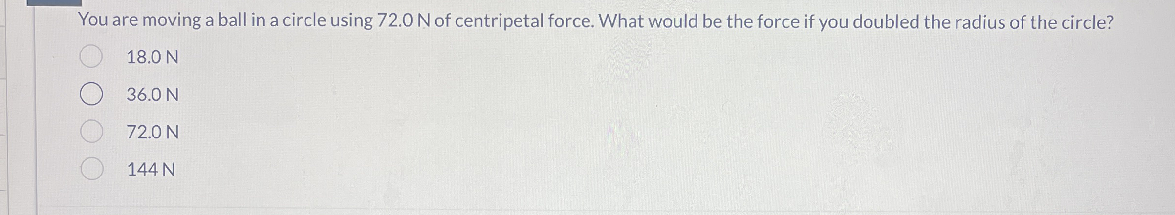 You are moving a ball in a circle using 7 2 . 0 N