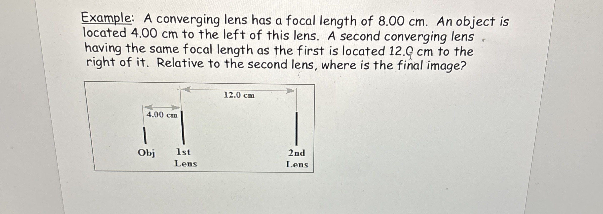 Example: A converging lens has a focal length of