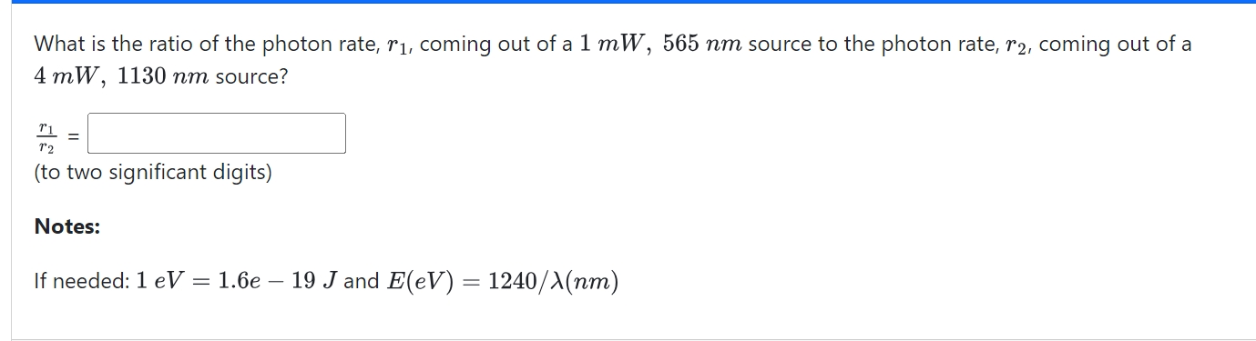 If needed: 1 eV = 1 . 6 e - 1 9 J and E ( eV ) =