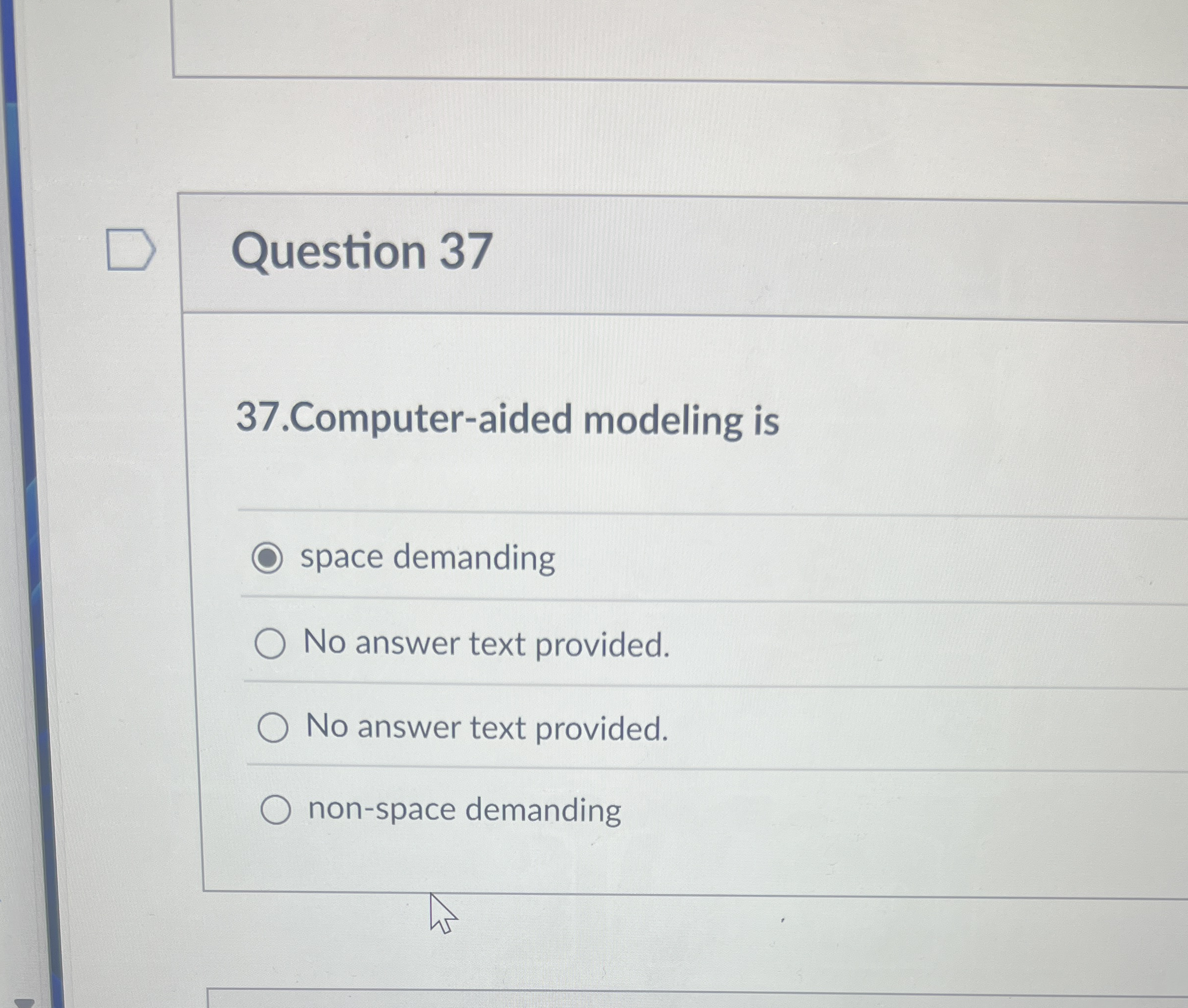 Question 3 7 3 7 . Computer - aided modeling is
