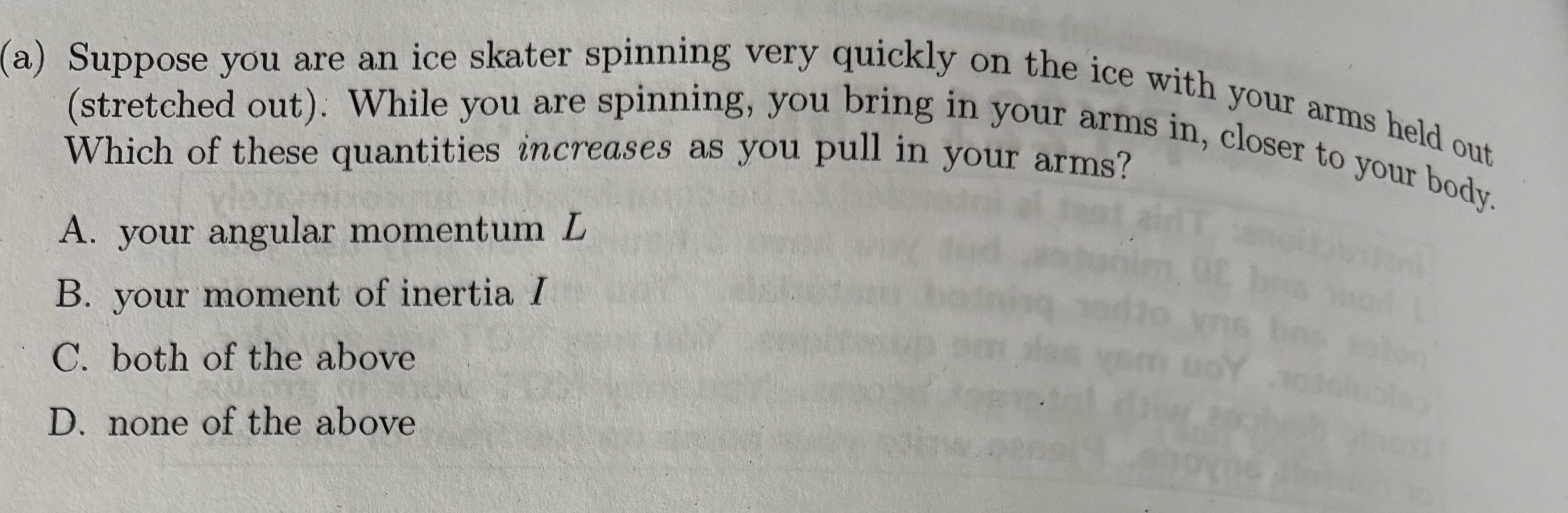 ( a ) Suppose you are an ice skater spinning very