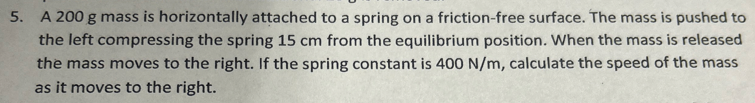 A 2 0 0 g mass is horizontally attached to a